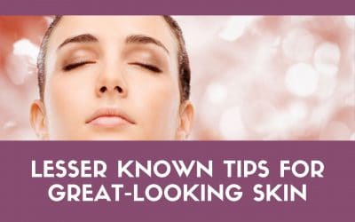 Lesser Known Tips for Great-looking Skin